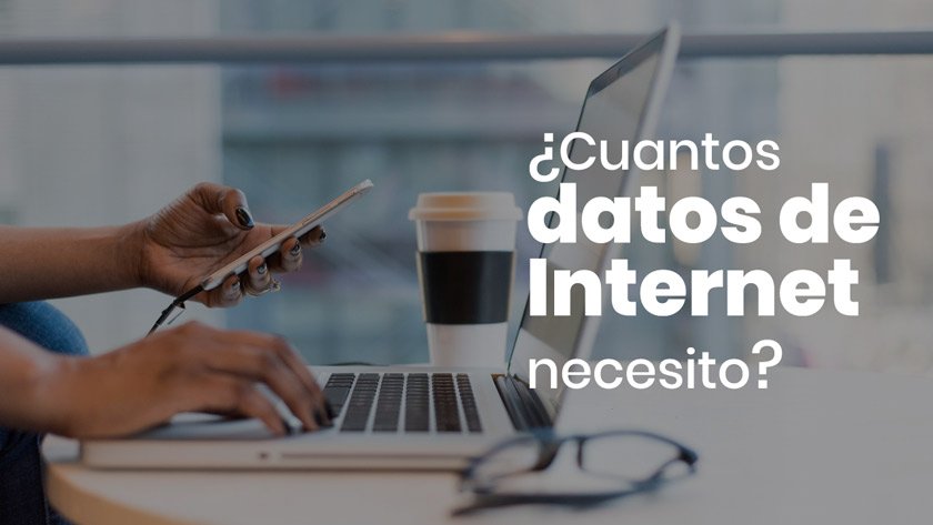 ¿Cuantos datos de Internet necesito?